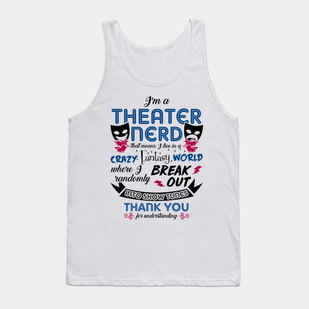 Theatre Nerd Funny Tank Top by KsuAnn